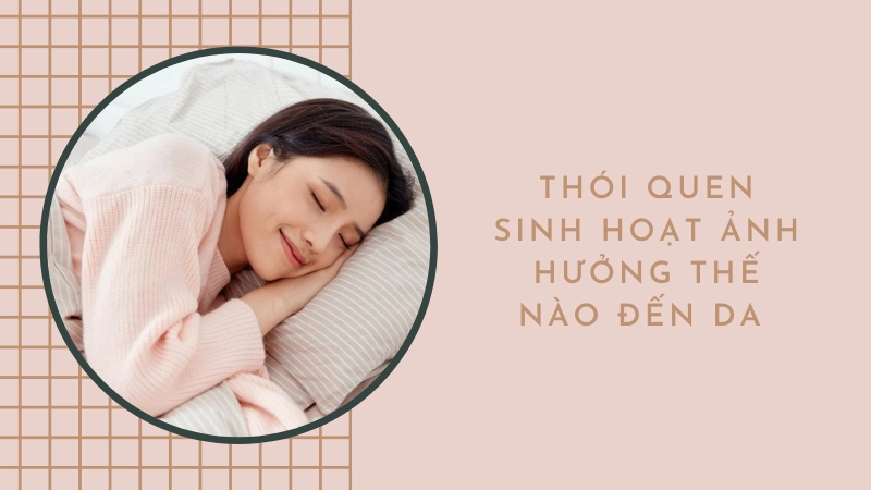Ngủ đủ giấc là cách làm đẹp da mặt từ bên trong đơn giản nhất