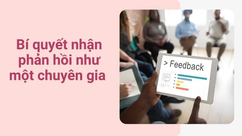 Bí quyết nhận phản hồi như một chuyên gia 