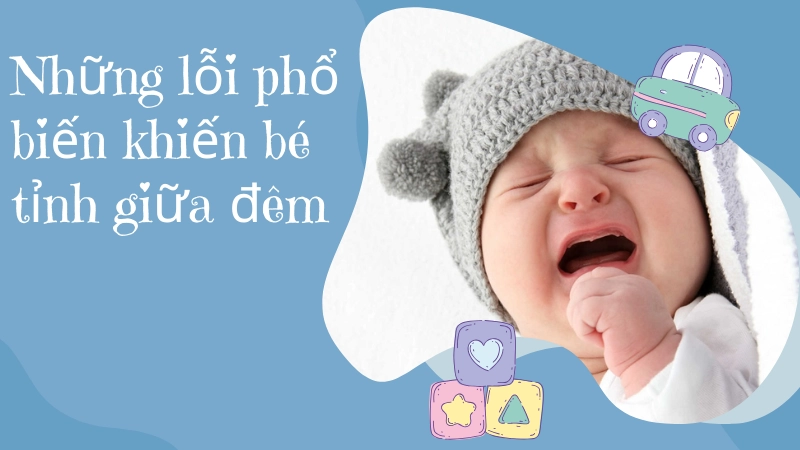 Bé quấy khóc giữa đêm do bị quá giấc hoặc đầy bụng