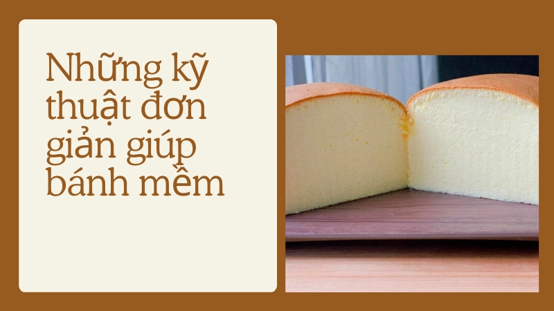 Kỹ thuật trộn bột đúng cách giúp cốt bánh bông lan mềm mịn