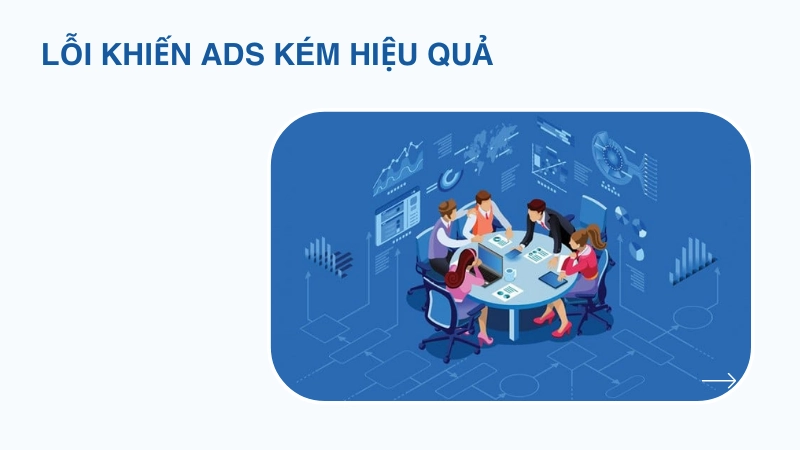 Lỗi thường gặp khiến Ads kém hiệu quả